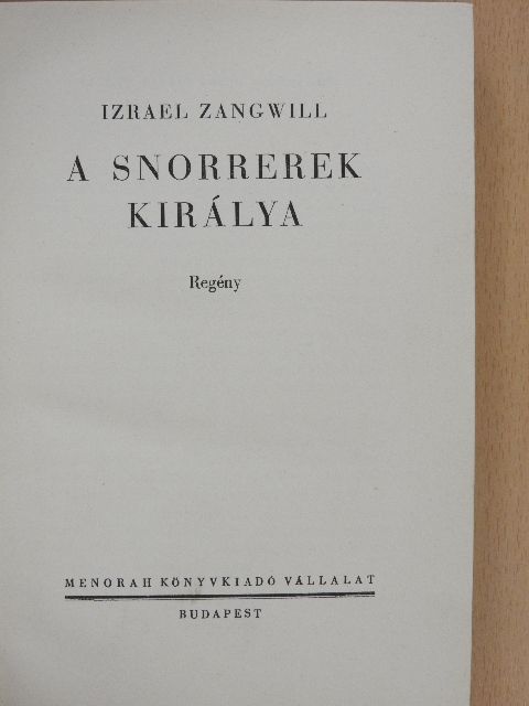 Izrael Zangwill - A Snorrerek királya [antikvár]