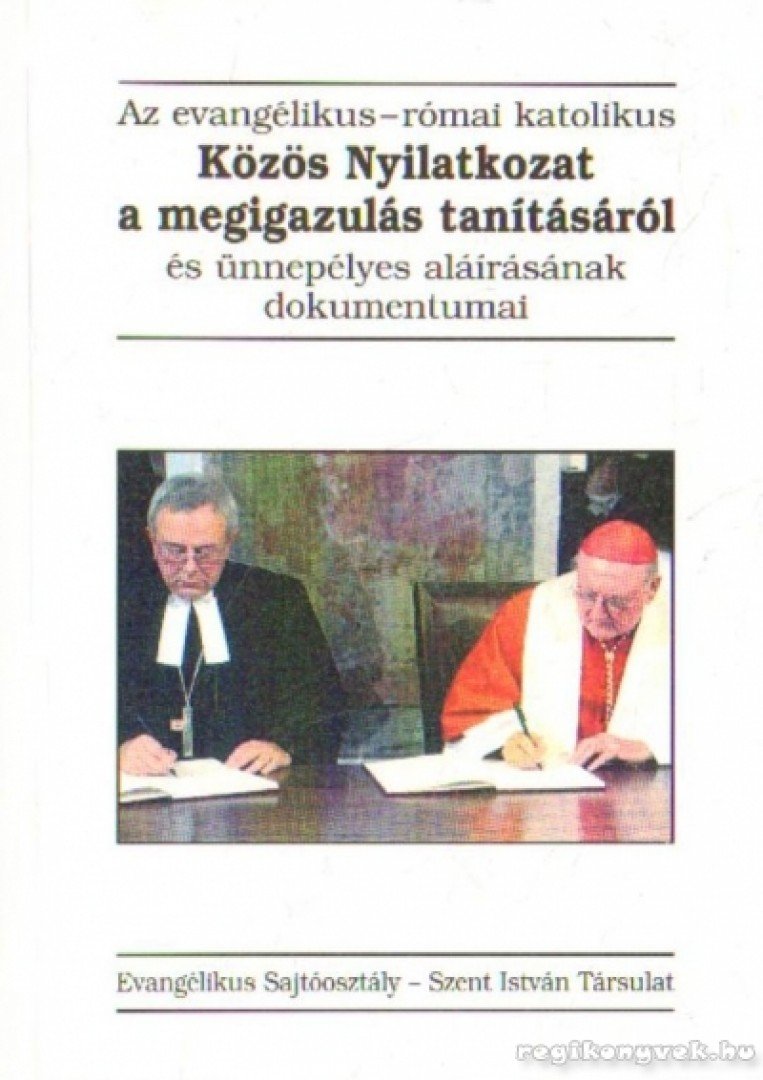 Az evangélikus-római katolikus Közös Nyilatkozat a megigazulás tanításról [antikvár]