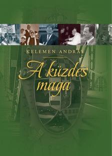 Kelemen András - A küzdés maga [antikvár]