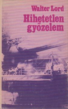 Walter Lord - Hihetetlen győzelem [antikvár]