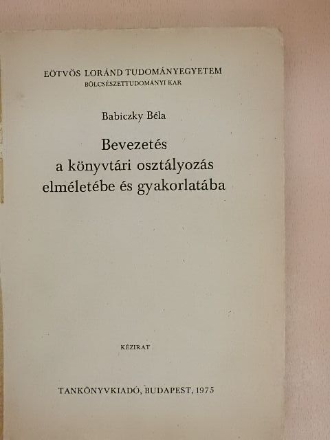 Babiczky Béla - Bevezetés a könyvtári osztályozás elméletébe és gyakorlatába [antikvár]