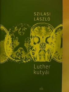 Szilasi László - Luther kutyái [antikvár]