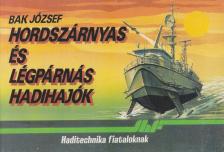 Bak József - Hordszárnyas és légpárnás hadihajók [antikvár]