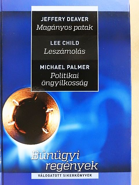 Jeffery Deaver - Magányos patak/Leszámolás/Politikai öngyilkosság [antikvár]