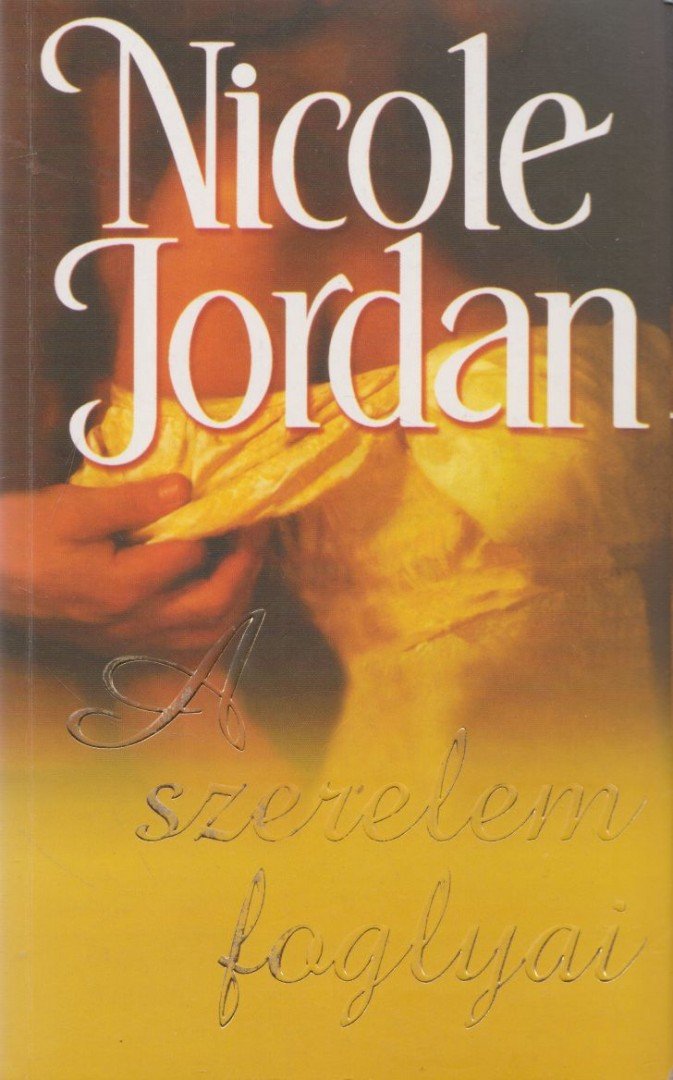 Nicole Jordan - A szerelem foglyai [antikvár]