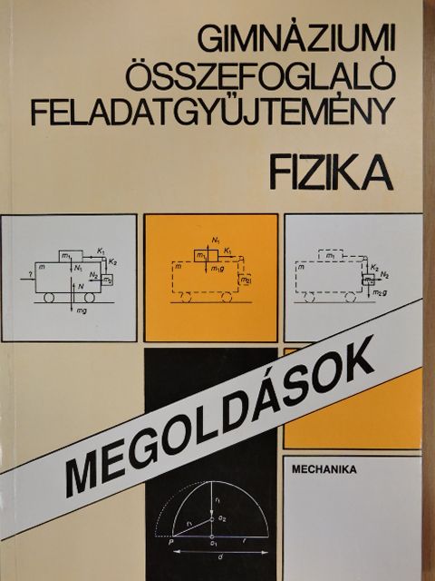 Balogh Vilmos Szilárd - Gimnáziumi összefoglaló feladatgyűjtemény - Fizika - Megoldások [antikvár]