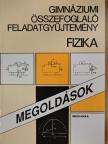 Balogh Vilmos Szilárd - Gimnáziumi összefoglaló feladatgyűjtemény - Fizika - Megoldások [antikvár]