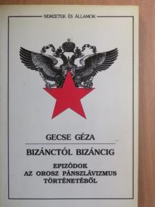 Gecse Géza - Bizánctól Bizáncig [antikvár]