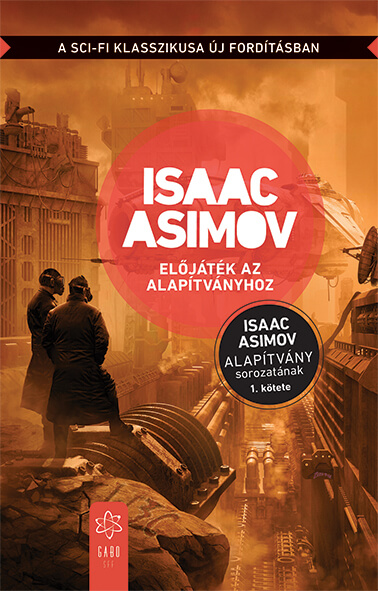 Isaac Asimov - Előjáték az Alapítványhoz [szépséghibás]