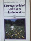 Dobóné Tarai Éva - Környezetvédelmi praktikum tanároknak [antikvár]