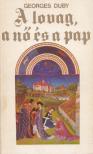 Georges Duby - A lovag, a nő és a pap [antikvár]