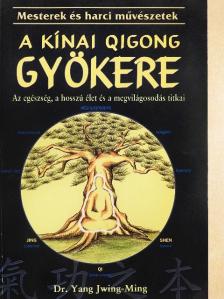Dr. Yang Jwing-Ming - A kínai Qigong gyökere [antikvár]