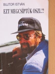 Bujtor István - Ezt megcsíptük Oszi.!? [antikvár]