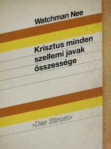 Watchman Nee - Krisztus minden szellemi javak összessége [antikvár]
