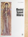 Chiara Augusta Lainati - Assisi Szent Klára [antikvár]