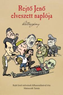 Matuscsák Tamás - Rejtő Jenő elveszett naplója [antikvár]