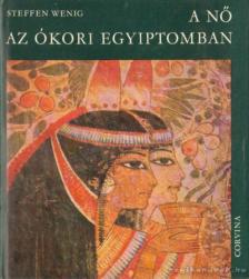 Wenig, Steffen - A nő az ókori Egyiptomban [antikvár]
