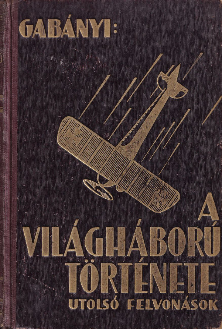 Gabányi János - A világháború története I–II. (Teljes) [antikvár]