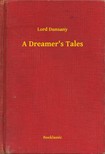 Dunsany Lord - A Dreamers Tales [eKönyv: epub, mobi]