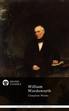 Wordsworth, William - Delphi Complete Works of William Wordsworth (Illustrated) [eKönyv: epub, mobi]