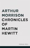 Morrison Arthur - Chronicles of Martin Hewitt [eKönyv: epub, mobi]