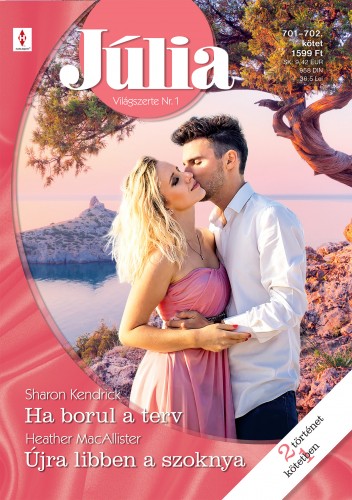 MacAllister Sharon Kendrick; Heather - Júlia 701.-702. - Ha borul a terv; Újra libben a szoknya [eKönyv: epub, mobi]