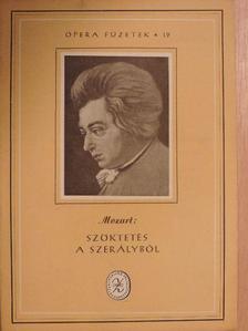 Wolfgang Amadeus Mozart - Mozart: Szöktetés a szerályból [antikvár]