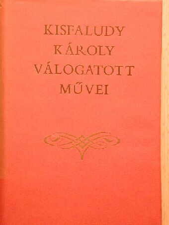 Kisfaludy Károly - Kisfaludy Károly válogatott művei [antikvár]