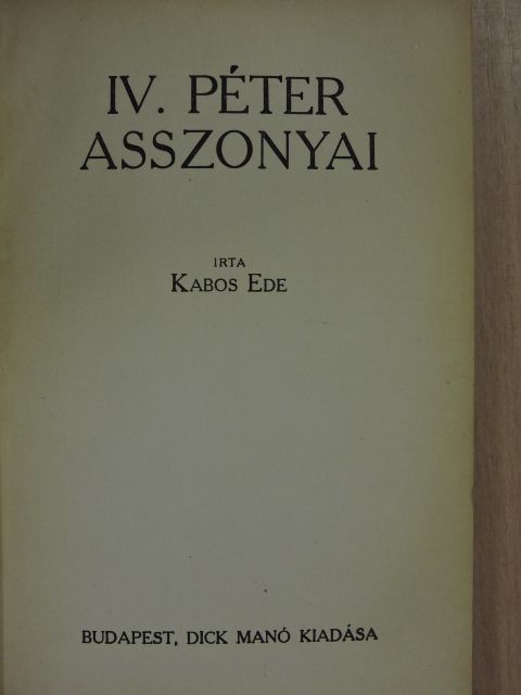 Kabos Ede - IV. Péter asszonyai [antikvár]