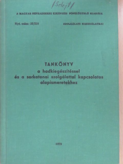 Tankönyv a hadkiegészítéssel és a sorkatonai szolgálattal kapcsolatos alapismeretekhez [antikvár]