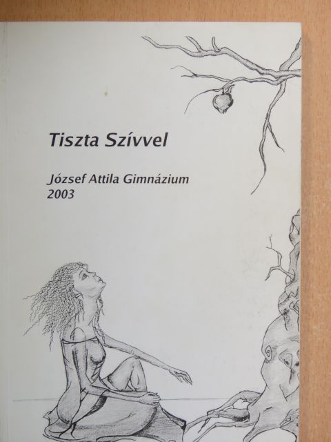 Tiszta Szívvel - József Attila Gimnázium 2003 [antikvár]
