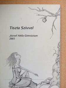 Tiszta Szívvel - József Attila Gimnázium 2003 [antikvár]