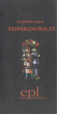 KABDEBÓ TAMÁS - Tízparancsolat [antikvár]