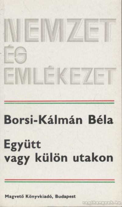 Borsi-Kálmán Béla - Együtt vagy külön utakon [antikvár]
