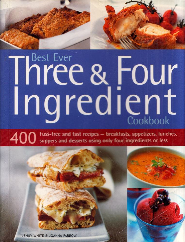 Jenny White, Joanna Farrow - Best Ever Three & Four Ingredient Cookbook [antikvár]
