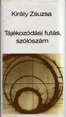 Király Zsuzsa - Tájékozódási futás, szólószám [antikvár]