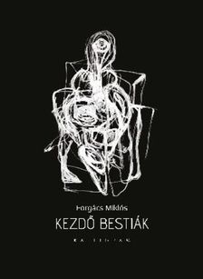 Forgács Miklós - Kezdő bestiák