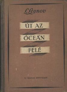 Leonov, Leonyid - Út az óceán felé [antikvár]