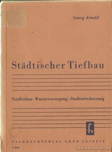 Arnold, Georg - Städtischer Tiefbau [antikvár]