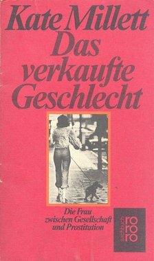 MILLETT, KATE - Das verkaufte Geschlecht - Die Frau zwischen Gesellschaft und Prostitution [antikvár]