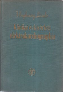 UNGHVÁRY LÁSZLÓ - Klinikai és kísérleti elektrokardiographia [antikvár]