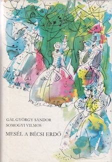 Gál György Sándor, Somogyi Vilmos - Mesél a bécsi erdő [antikvár]