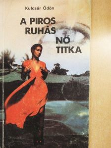 Kulcsár Ödön - A piros ruhás nő titka [antikvár]