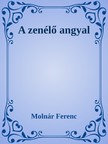 MOLNÁR FERENC - A zenélő angyal [eKönyv: epub, mobi]