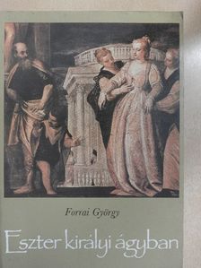 Forrai György - Eszter királyi ágyban [antikvár]
