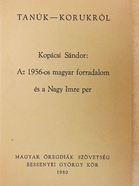 Kopácsi Sándor - Az 1956-os magyar forradalom és a Nagy Imre per [antikvár]