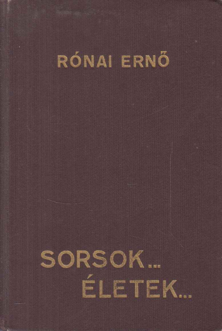 Rónai Ernő - Sorsok... Életek... [antikvár]