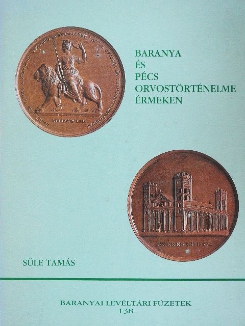 Süle Tamás - Baranya és Pécs orvostörténelme érmeken [antikvár]