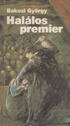 BAKCSI GYÖRGY - Halálos premier [antikvár]