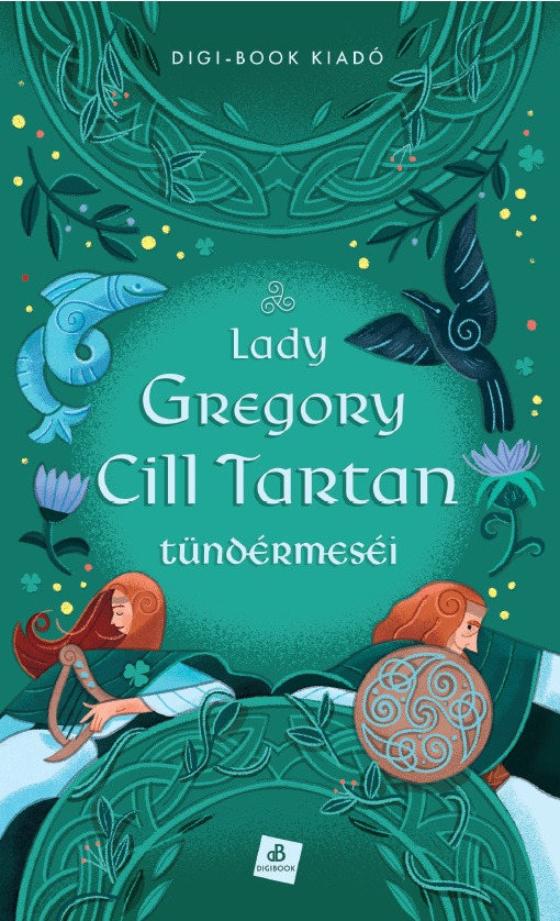 Lady Gregory - Cill Tartan tündérmeséi [eKönyv: epub, mobi]
